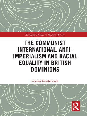 cover image of The Communist International, Anti-Imperialism and Racial Equality in British Dominions